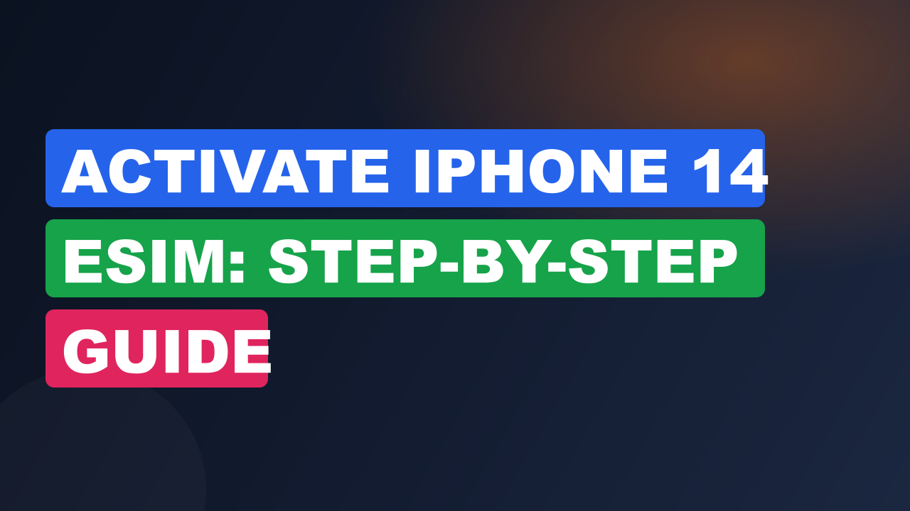 Activate iPhone 14 eSIM: Step-by-Step Guide
