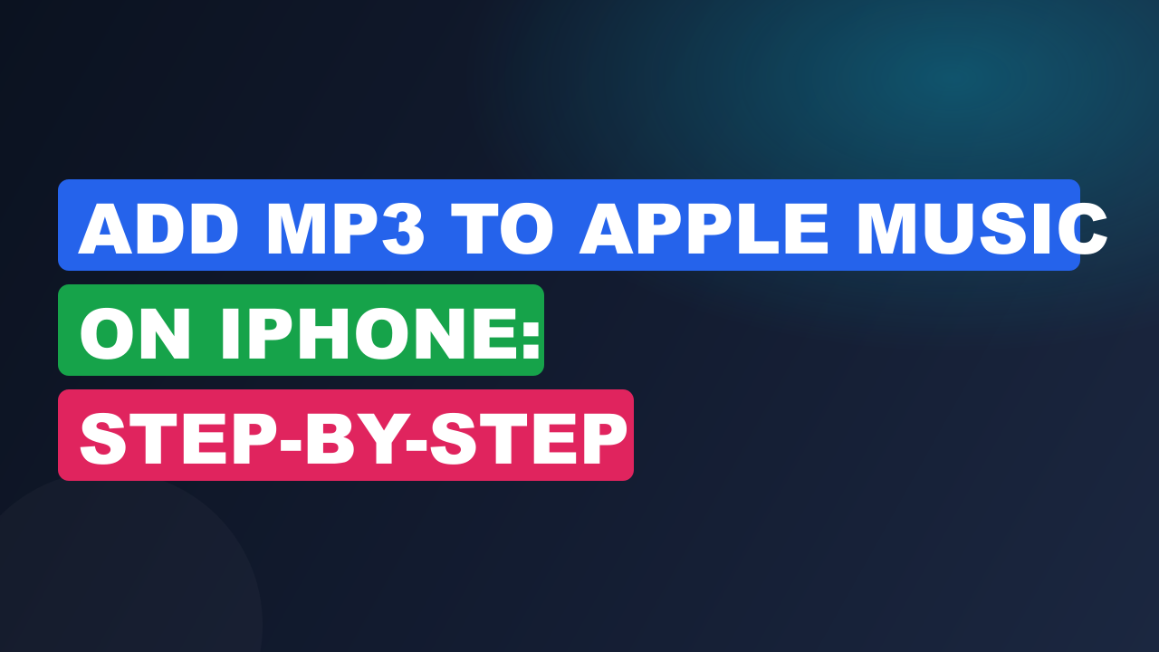 Add MP3 to Apple Music on iPhone: Step-by-Step