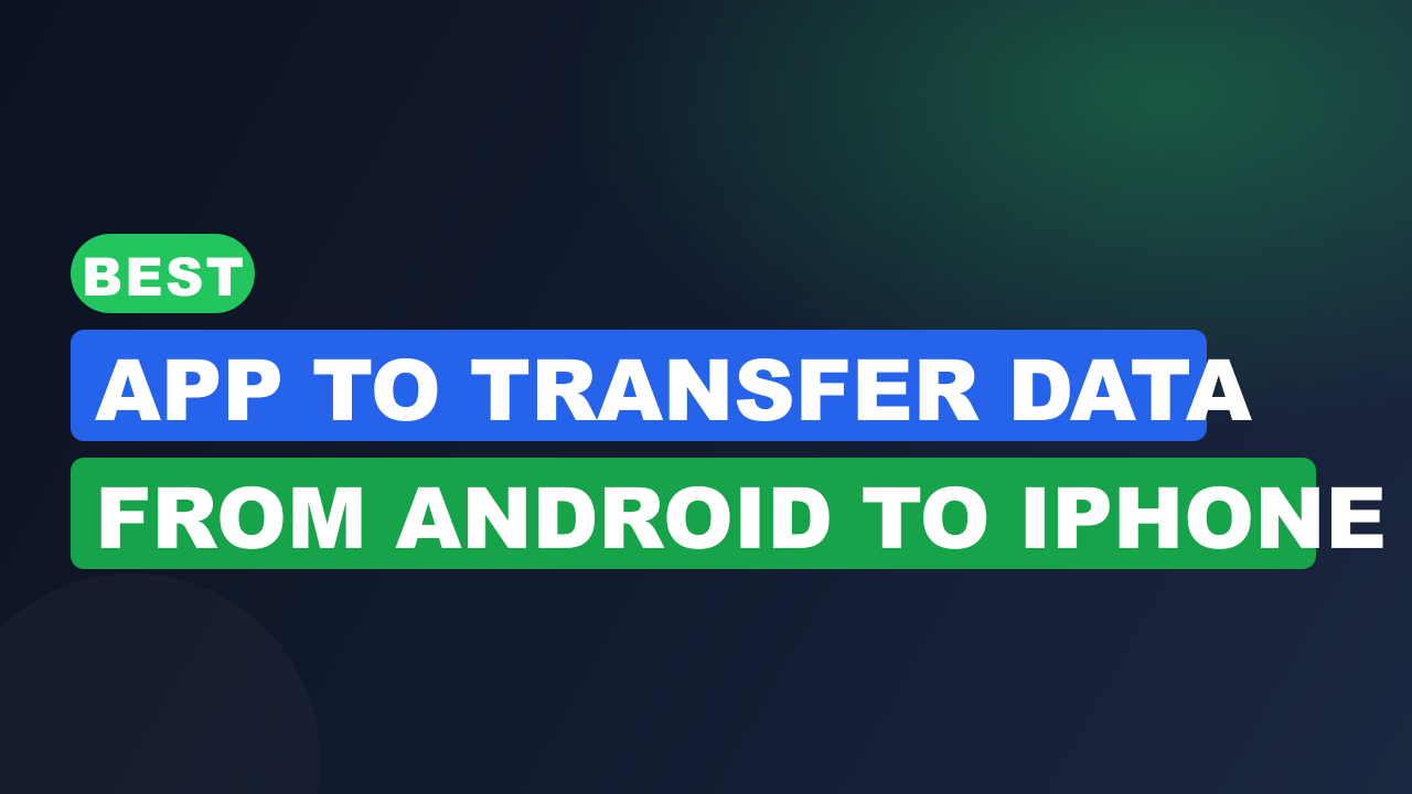 Best App to Transfer Data from Android to iPhone
