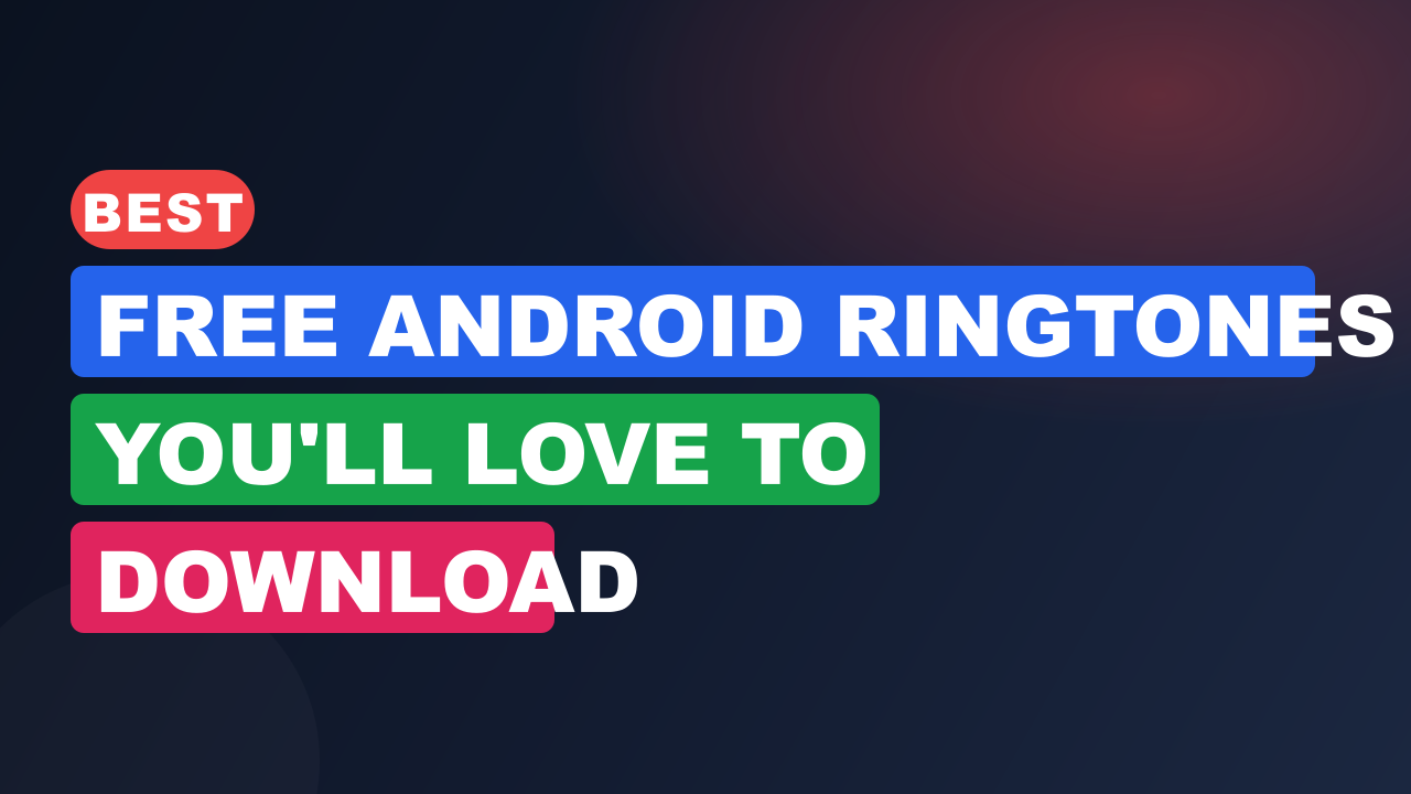 Best Free Android Ringtones You'll Love to Download