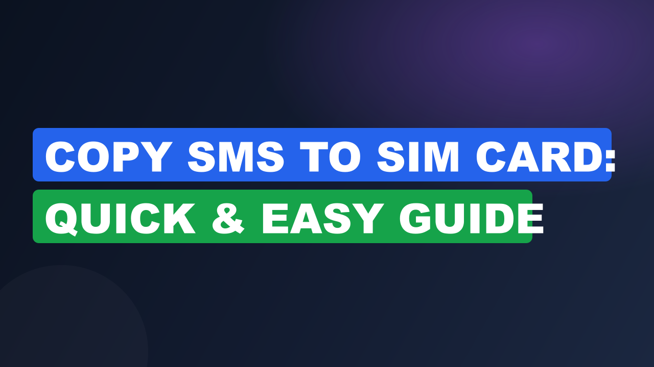 Copy SMS to SIM Card: Quick & Easy Guide