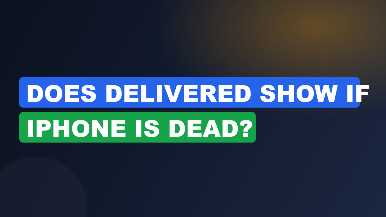 Does Delivered Show If iPhone Is Dead?