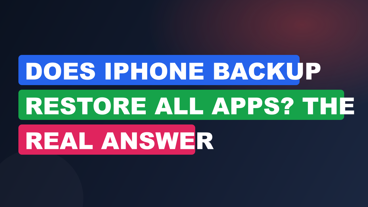 Does iPhone Backup Restore All Apps? The Real Answer
