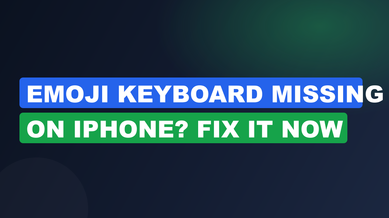 Emoji Keyboard Missing on iPhone? Fix It Now
