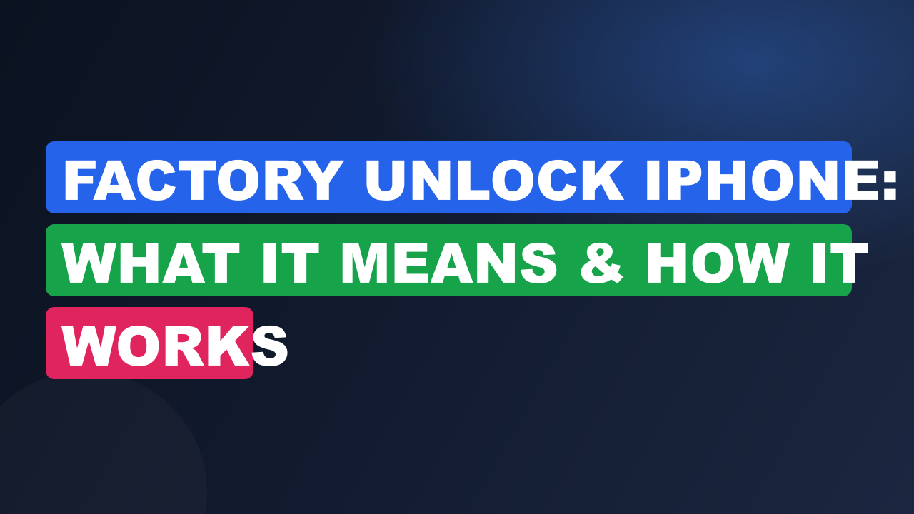 Factory Unlock iPhone: What It Means & How It Works