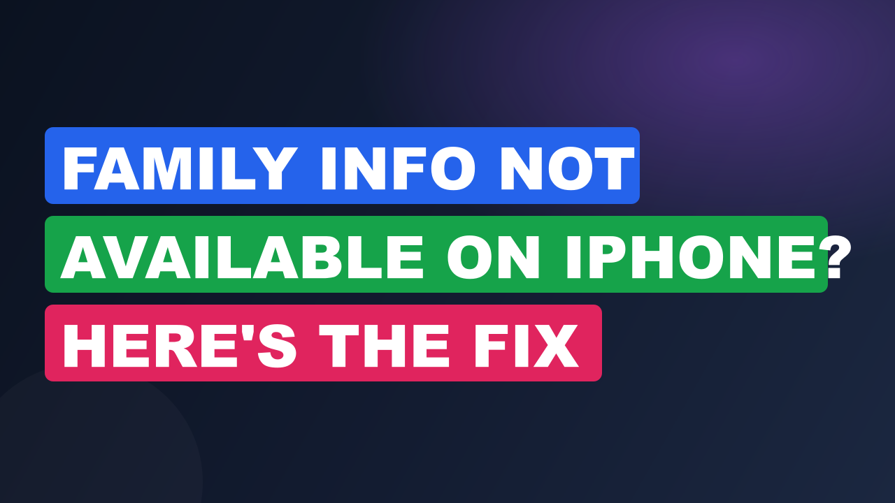 Family Info Not Available on iPhone? Here's the Fix