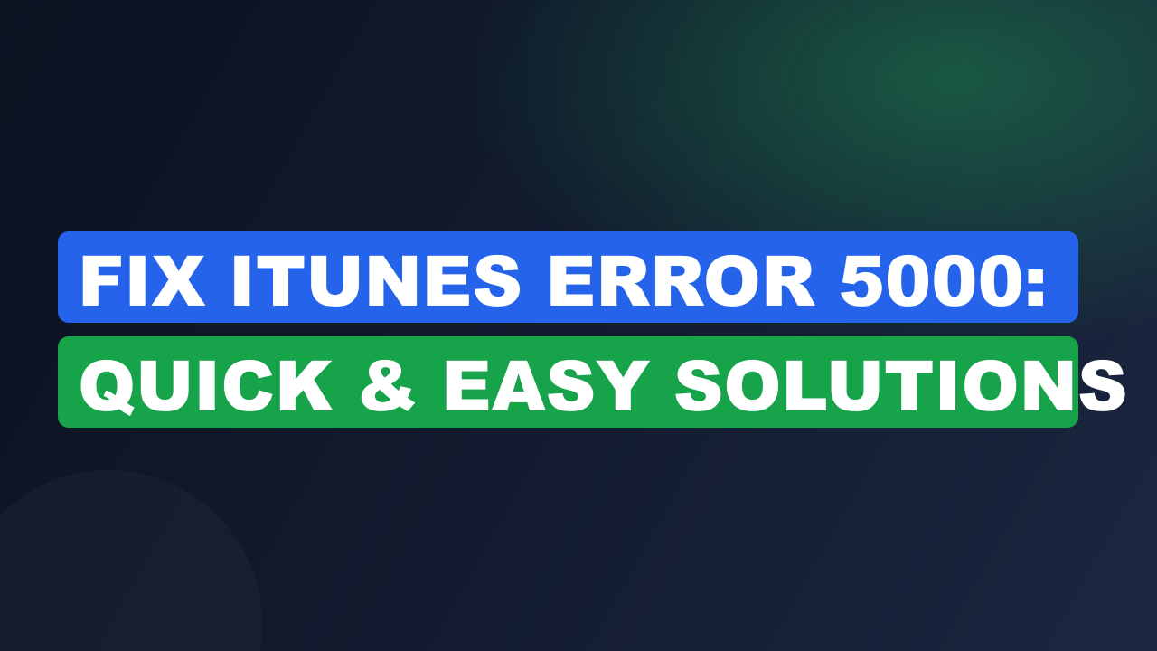 Fix iTunes Error 5000: Quick & Easy Solutions