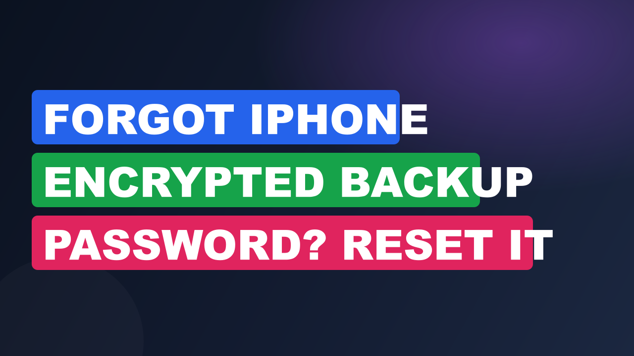 Forgot iPhone Encrypted Backup Password? Reset It