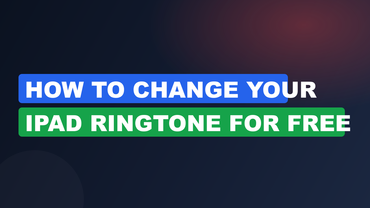 How to Change Your iPad Ringtone for Free