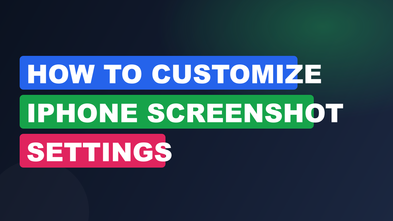 How to Customize iPhone Screenshot Settings