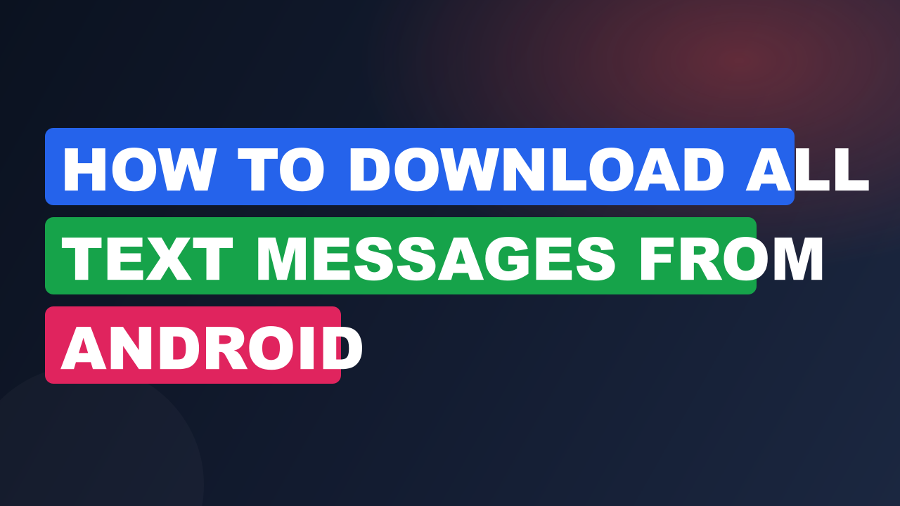 How to Download All Text Messages from Android