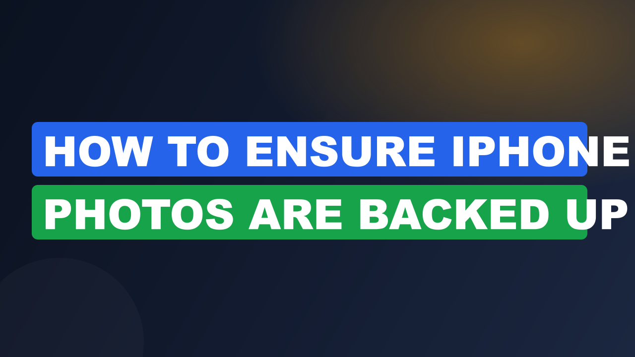 How to Ensure iPhone Photos Are Backed Up