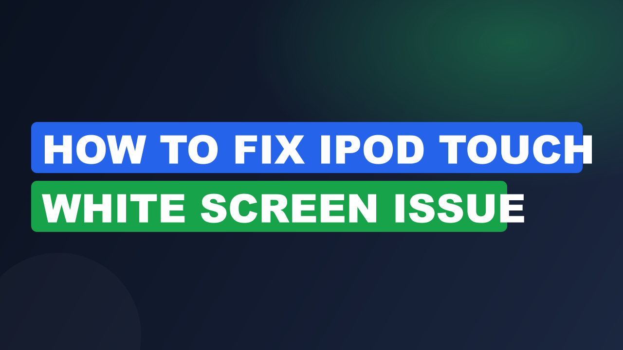 How to Fix iPod Touch White Screen Issue