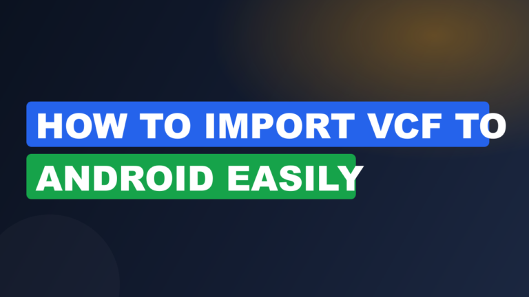 How to Import VCF to Android Easily
