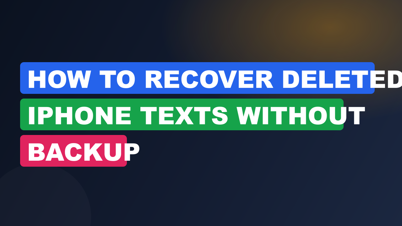 How to Recover Deleted iPhone Texts Without Backup