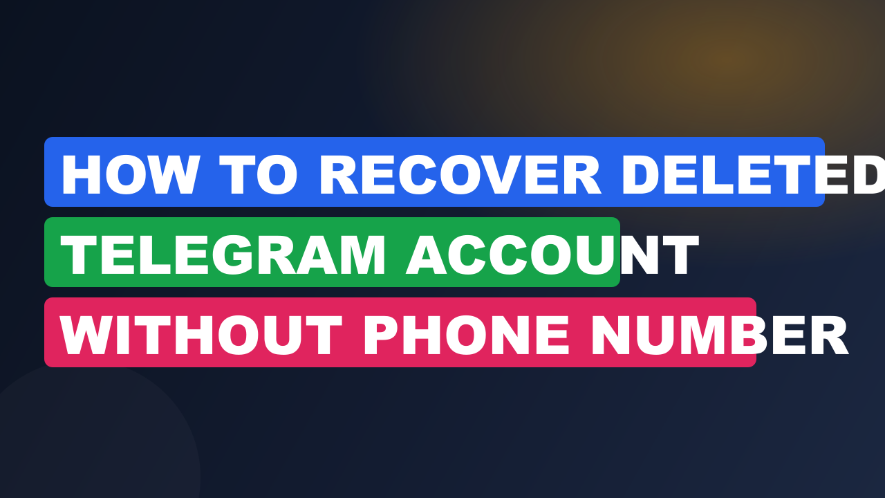 How to Recover Deleted Telegram Account Without Phone Number
