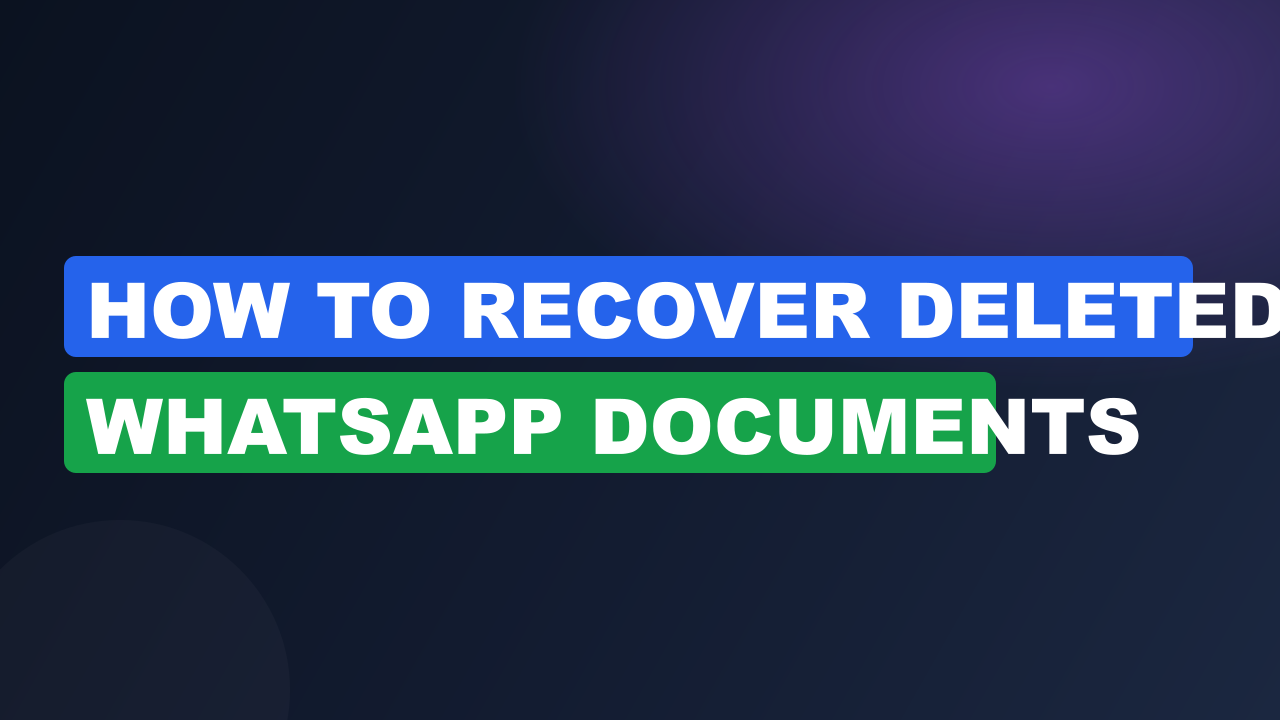 How to Recover Deleted WhatsApp Documents