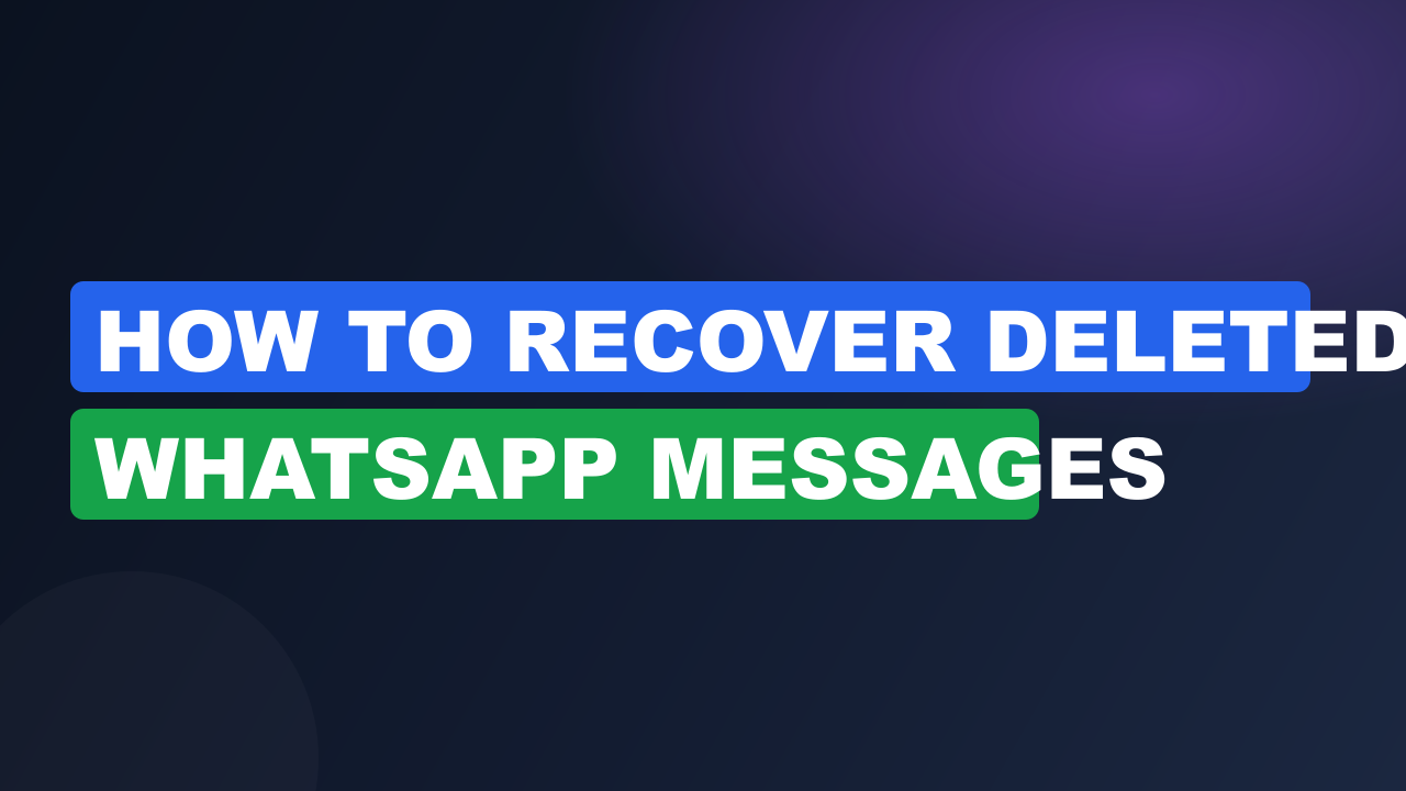 How to Recover Deleted WhatsApp Messages