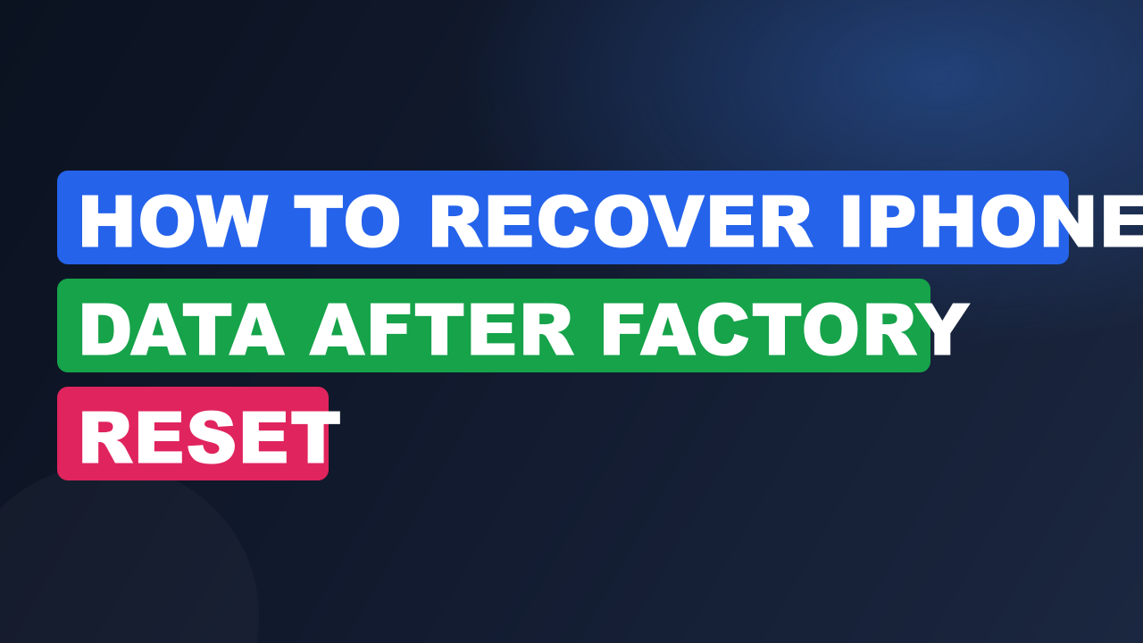 How to Recover iPhone Data After Factory Reset