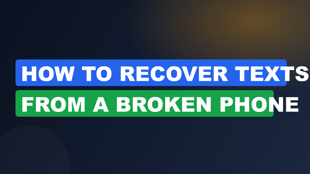 How to Recover Texts from a Broken Phone