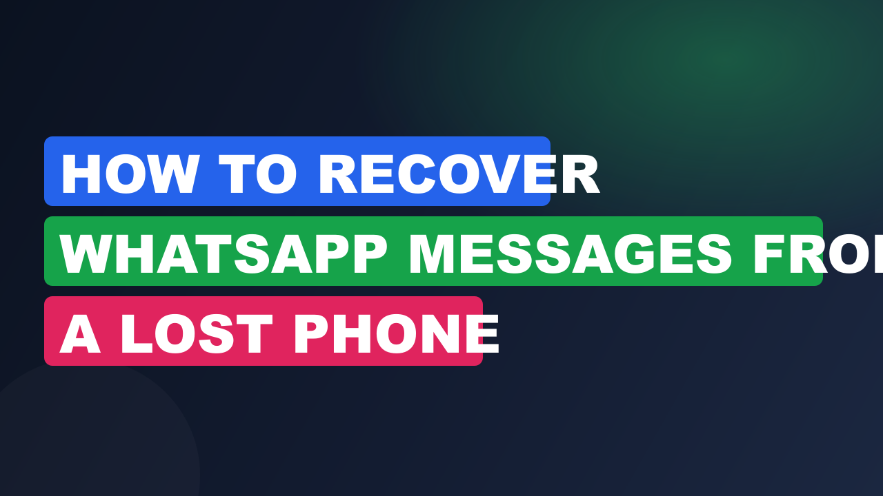 How to recover WhatsApp messages from a lost phone