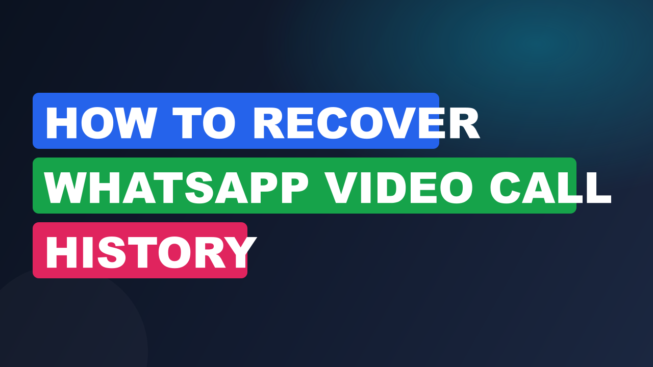 How to Recover WhatsApp Video Call History
