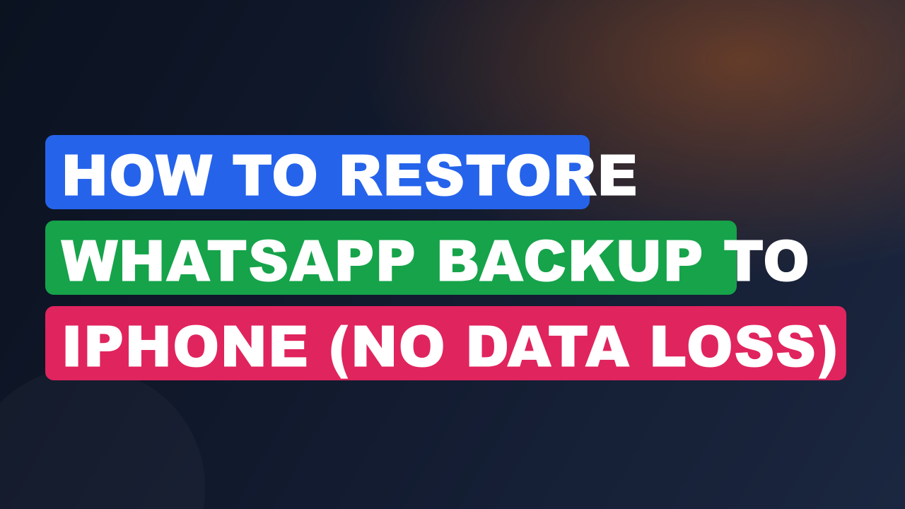 How to Restore WhatsApp Backup to iPhone (No Data Loss)
