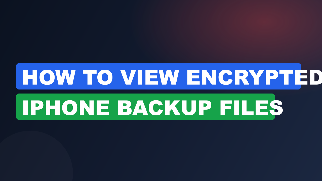 How to View Encrypted iPhone Backup Files