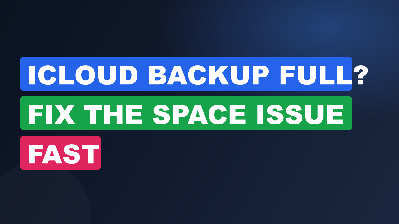 iCloud Backup Full? Fix the Space Issue Fast