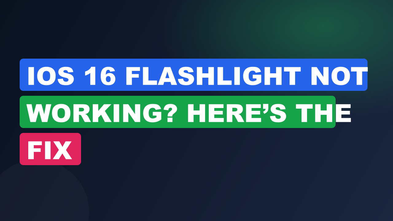 iOS 16 Flashlight Not Working? Here’s The Fix