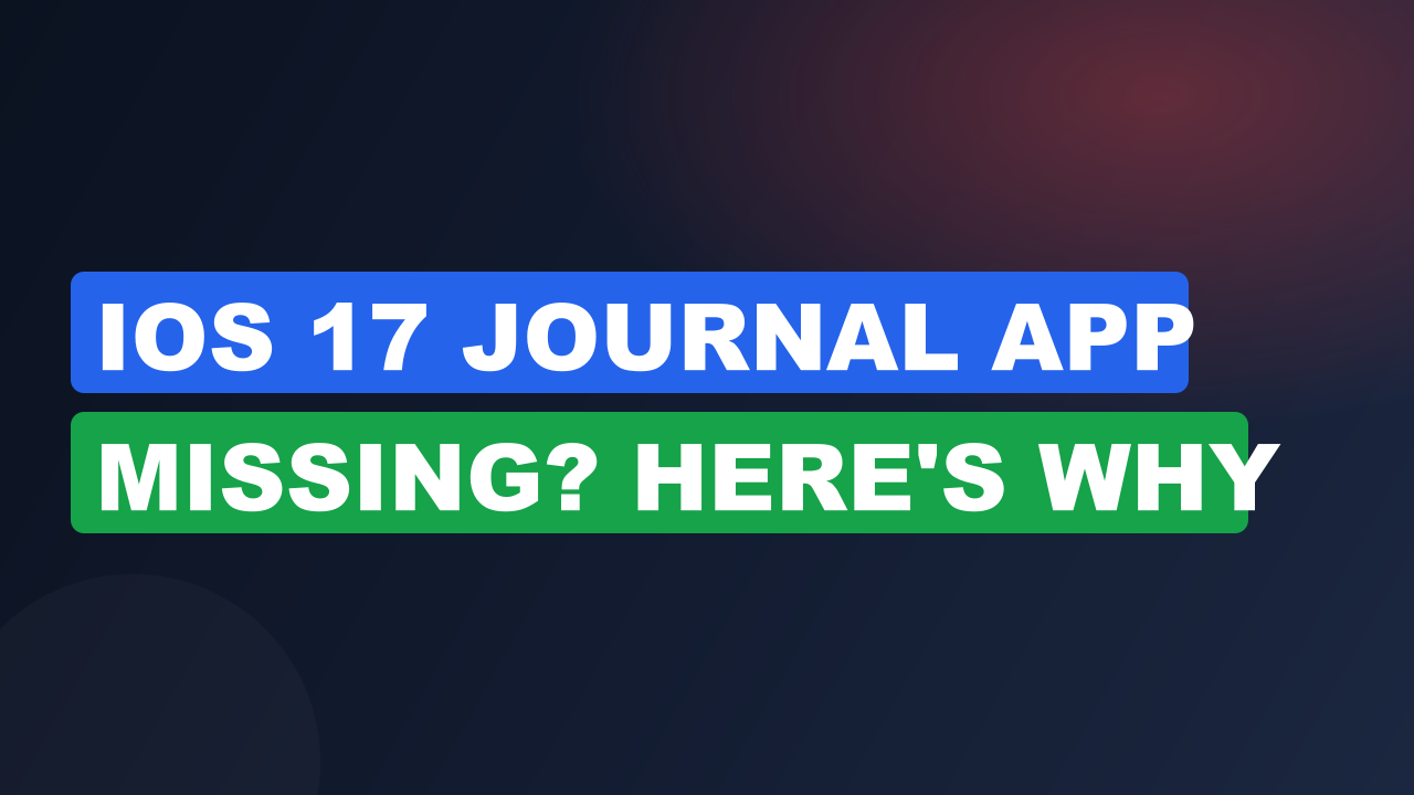 iOS 17 Journal App Missing? Here's Why