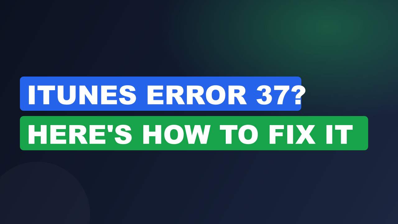 iTunes Error 37? Here's How to Fix It