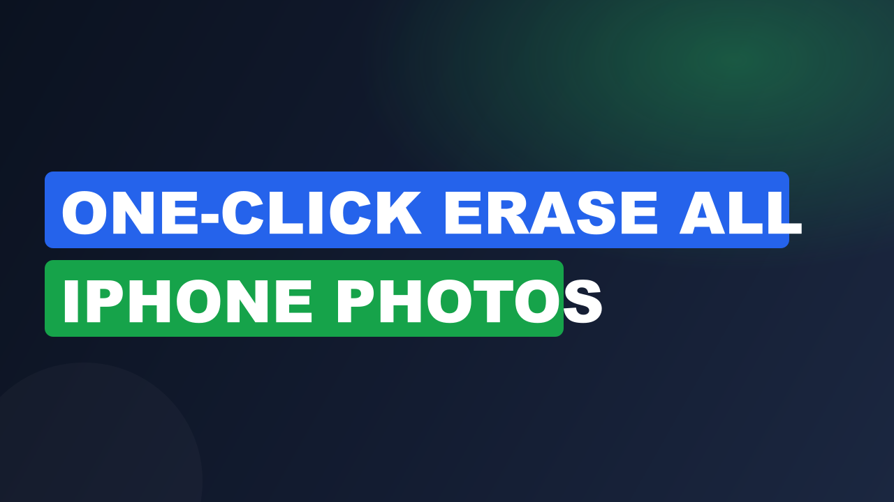One-Click Erase All iPhone Photos