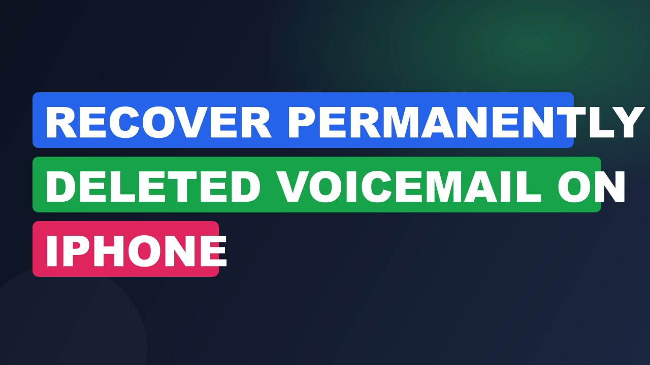 Recover Permanently Deleted Voicemail on iPhone