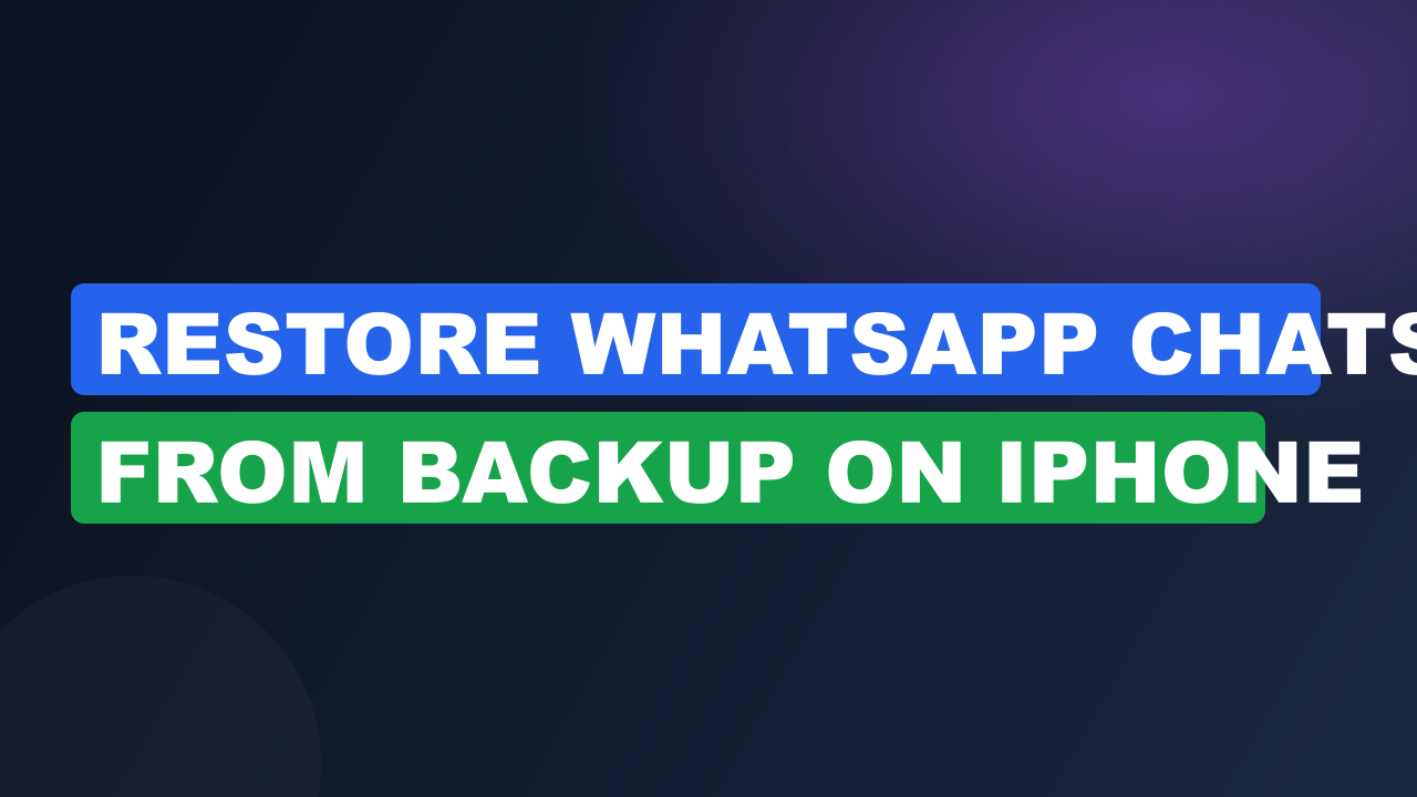 Restore WhatsApp Chats from Backup on iPhone
