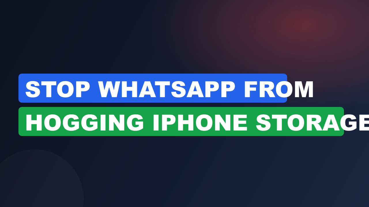Stop WhatsApp from Hogging iPhone Storage