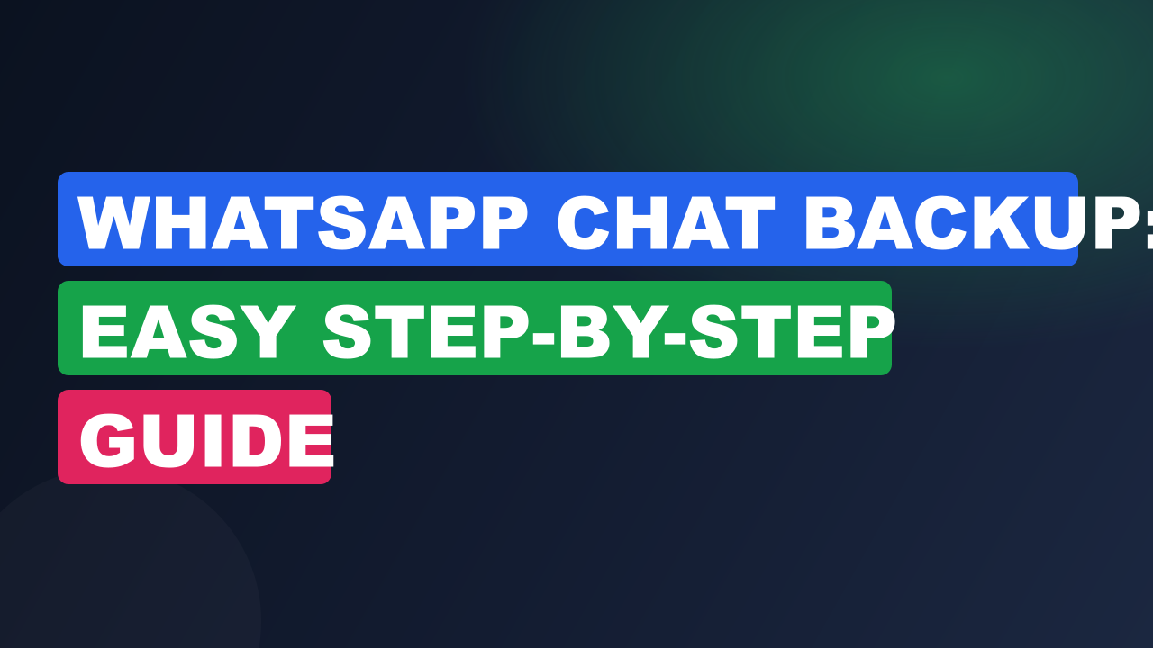 WhatsApp Chat Backup: Easy Step-by-Step Guide