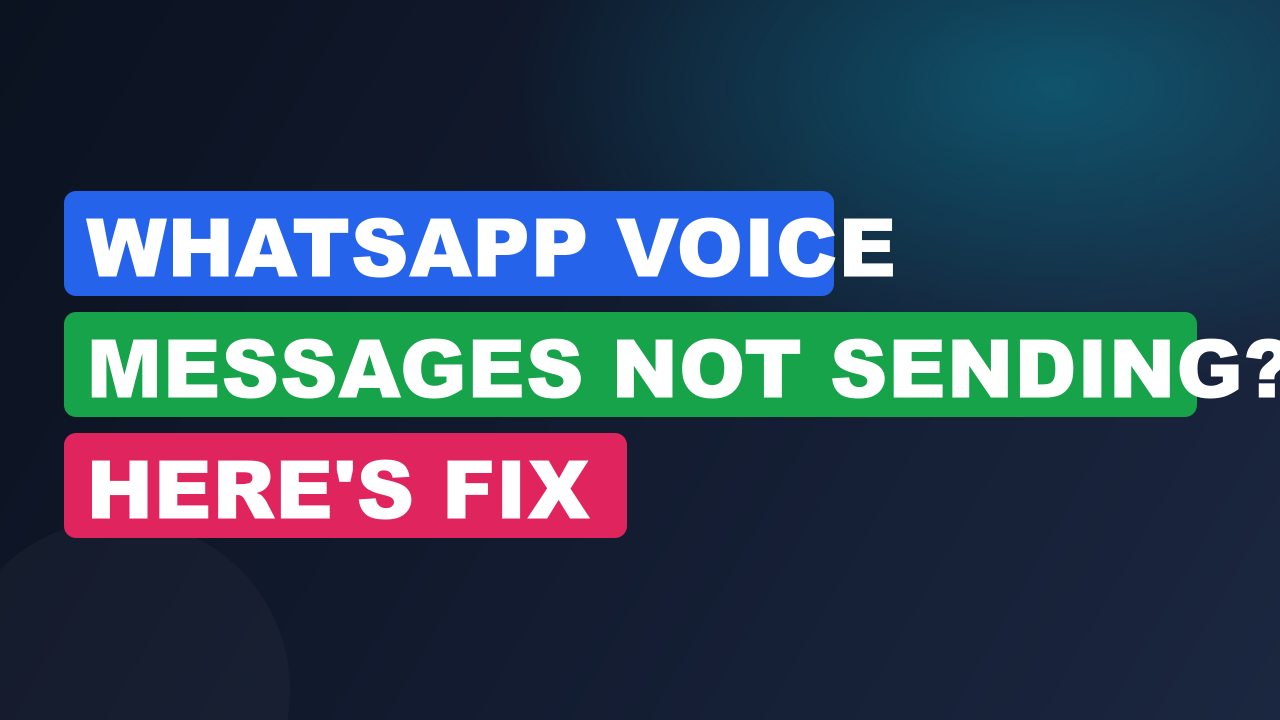 WhatsApp Voice Messages Not Sending? Here's Fix