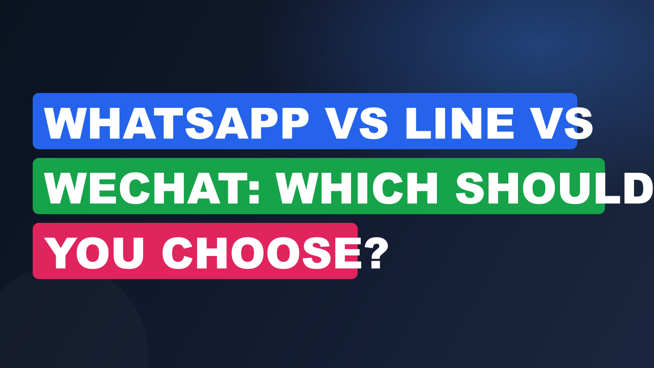 WhatsApp vs Line vs WeChat: Which Should You Choose?